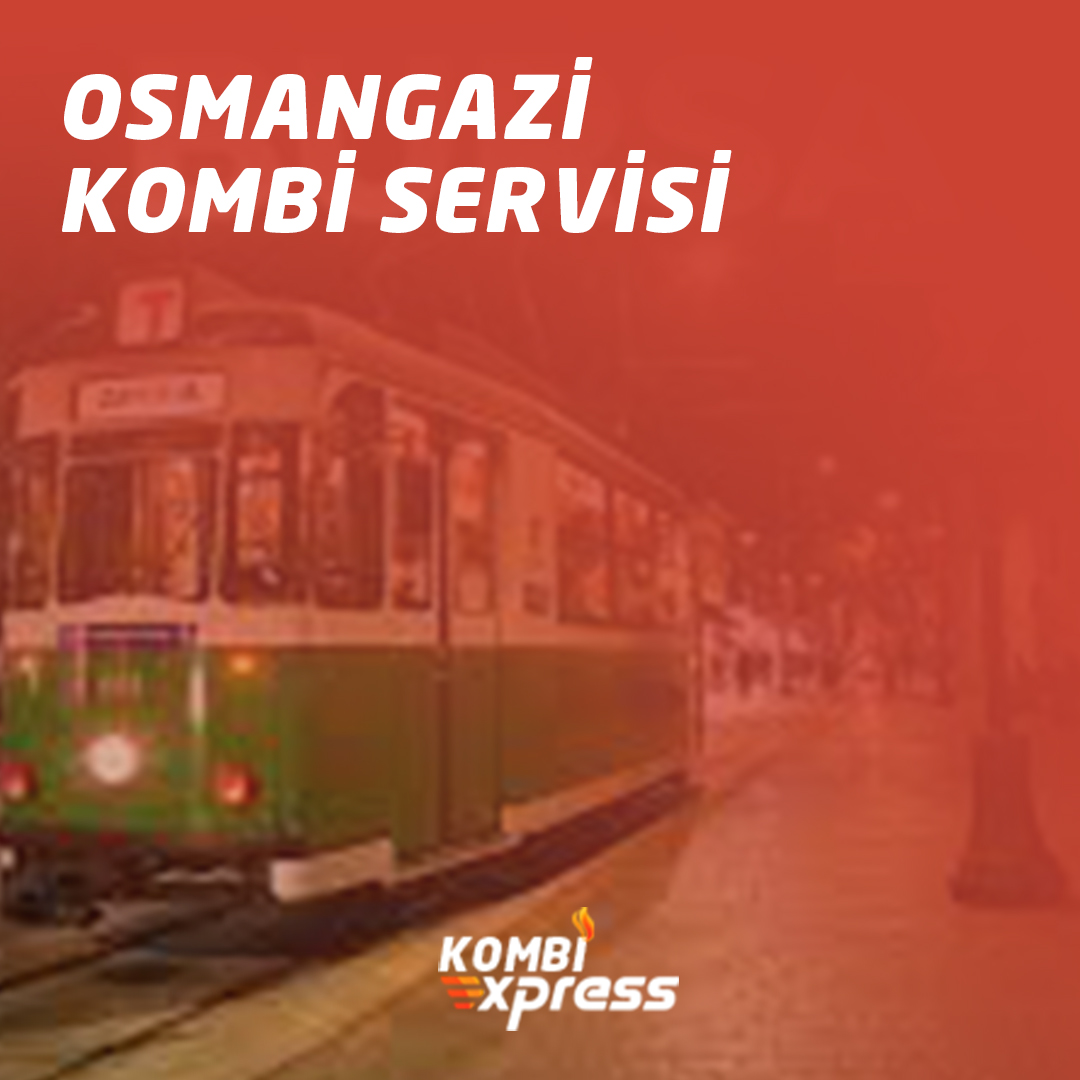 Osmangazi Kombi Servisi